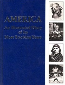 America: An Illustrated Diary of its Most Exciting Years Vol.1