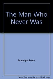 The Man Who Never Was (War Classics)