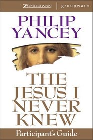 The Jesus I Never Knew: Participant's Guide