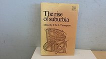 The Rise of Suburbia (Themes in urban history)