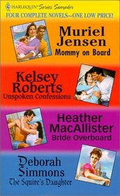 Harlequin Series Sampler: Mommy on Board / Unspoken Confessions / Bride Overboard / The Squire's Daughter