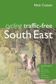 Cycling Traffic-Free: South East: Kent, Sussex, Surrey, Hampshire and Isle of Wight