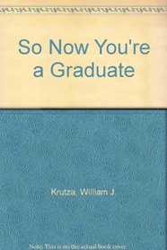 So Now You're a Graduate