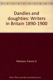Dandies and doughties: Writers in Britain 1890-1900