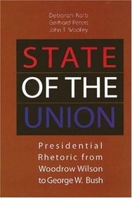 State of the Union: Presidential Rhetoric from Woodrow Wilson to George W. Bush
