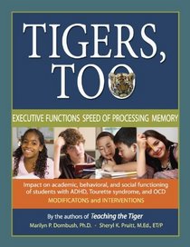 Tigers, Too: Executive Functions/Speed of Processing/Memory: Impact on Academic, Behavioral, and Social Functioning of Students w/ Attention Deficit Hyperactivity ... ... Disorder-Modifications and Interventio