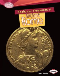 Tools and Treasures of Ancient Rome (Searchlight Books - What Can We Learn from Early Civilizations?)