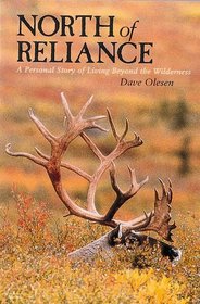 North of Reliance: A Personal Story of Living Beyond the Wilderness