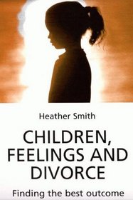 Children, Feelings and Divorce: Finding the Best Outcome