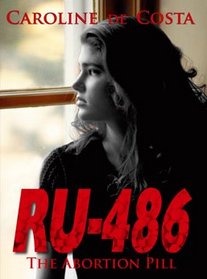 Ru-486: The Abortion Pill