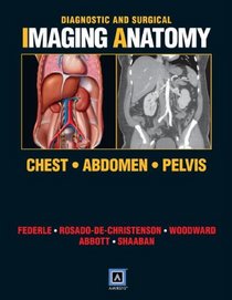 Diagnostic and Surgical Imaging Anatomy: Chest, Abdomen, Pelvis: Published by Amirsys