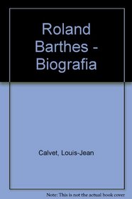 Roland Barthes - Biografia (Spanish Edition)