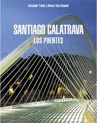 Santiago Calatrava: Los puentes/ The Bridges (Spanish Edition)