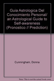 Guia Astrologica Del Conocimiento Personal/ an Astrological Guide to Self-awareness (Pronostico // Prediction) (Spanish Edition)