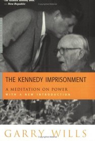 The Kennedy Imprisonment: A Meditation on Power
