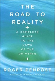 The Road to Reality : A Complete Guide to the Laws of the Universe