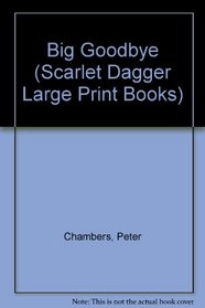 The Big Goodbye/Large Print (Scarlet Dagger)
