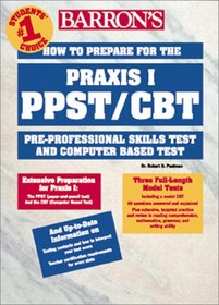 How to Prepare for the Praxis I Ppst/Cbt: Pre-Professional Skills Test and Computer-Based Test (Barron's How to Prepare for the Ppst and Computerized Ppst Pre-Professional Skills Test)