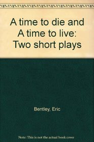 A time to die and A time to live: Two short plays