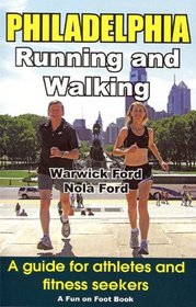 Philadelphia Running and Walking: A Guide for Athletes and Fitness Seekers (Fun on Foot Books)