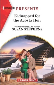Kidnapped for the Acosta Heir (Acostas!, Bk 11) (Harlequin Presents, No 4106) (Larger Print)