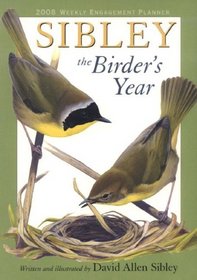 Sibley: The Birder's Year 2008 Weekly Engagement Planner
