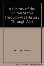A History of the United States Through Art (History Through Art)