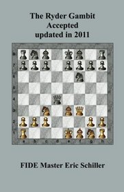 The Ryder Gambit Accepted updated in 2011: A Chess Works Publication