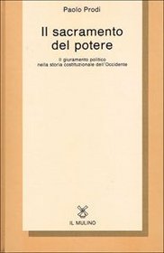 Il sacramento del potere: Il giuramento politico nella storia costituzionale dell'Occidente (Collezione di testi e di studi) (Italian Edition)