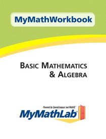 MyMathWorkbook for Basic Mathematics & Algebra with MyMathLab