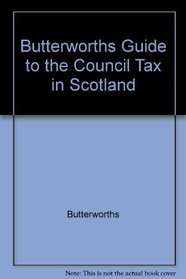 Butterworth's Guide to the Council Tax in Scotland