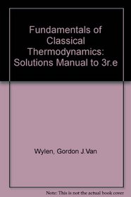 Fundamentals of Classical Thermodynamics: Solutions Manual to 3r.e