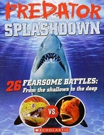 Predator Splashdown: 26 Fearsome Battles: From the Shallows to the Deep