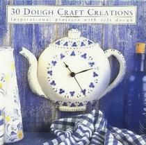 Thirty Dough Craft Creations (Thirty Projects)