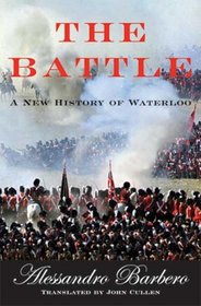 The Battle : A New History of Waterloo
