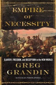The Empire of Necessity: Slavery, Freedom, and Deception in the New World