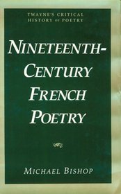 Nineteenth-Century French Poetry (Twayne's Critical History of Poetry Series)