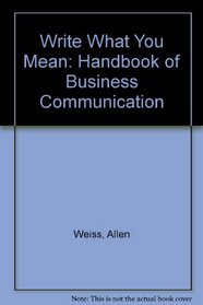 Write What You Mean: A Handbook of Business Communication