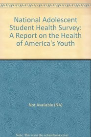 National Adolescent Student Health Survey: A Report on the Health of America's Youth