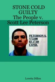 Stone Cold Guilty: The People V. Scott Lee Peterson