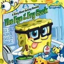 The Eye of the Fry Cook: A Story About Getting Glasses (Spongebob Squarepants)