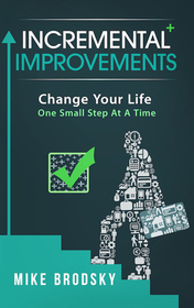 Incremental Improvements: Change Your Life One Small Step at a Time