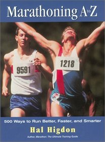 Marathoning A to Z: 500 Ways to Run Better, Faster, and Smarter