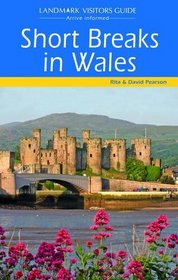 Short Breaks in Wales (Landmark Visitor Guide)