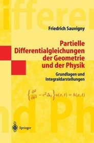 Partielle Differentialgleichungen der Geometrie und der Physik 1: Grundlagen und Integraldarstellungen (Springer-Lehrbuch Masterclass) (German Edition)