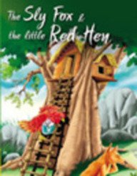 The Sly Fox & the Little Red Hen (My Favourite Illustrated Classics)