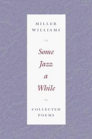 Some Jazz a While: Collected Poems