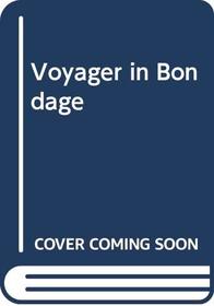 Voyager in Bondage