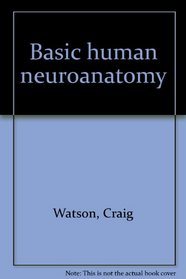 Basic human neuroanatomy: An introductory atlas