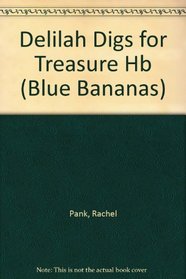Delilah Digs for Treasure (Blue Bananas)